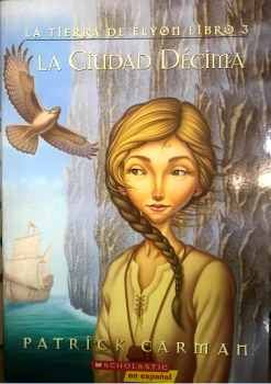 CIUDAD DECIMA, LA -LA TIERRA DE ELYON LIBRO 3-