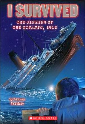 I SURVIVED #1: I SURVIVED THE SINKING OF THE TITANIC, 1912