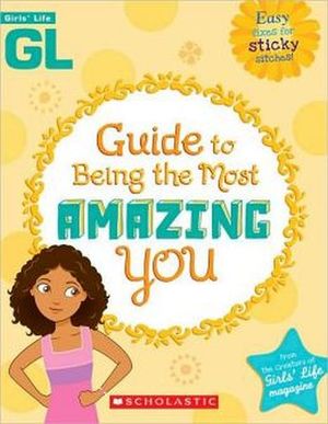 GIRL'S LIFE GUIDE TO BEING THE MOST AMAZIG YOU