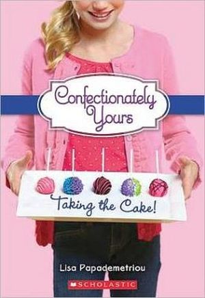 CONFECTIONATELY YOURS #2: TAKING THE CAKE!