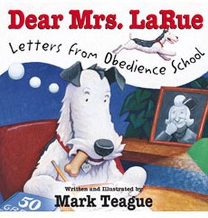 DEAR MRS. LARUE: LETTERS FROM OBEDIENCE SCHOOL