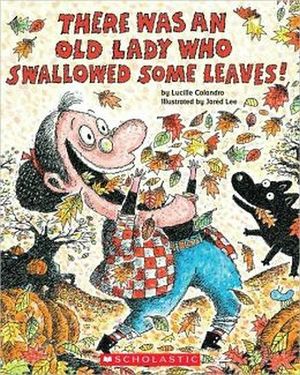THERE WAS AN OLD LADY WHO SWALLOWED SOME LEAVES!