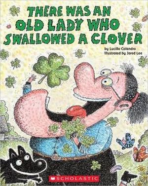 THERE WAS AN OLD LADY WHO SWALLOWED A CLOVER!