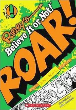 RIPLEY'S SHOUT OUTS #1: ROAR! CRAZY ANIMAL STORIES