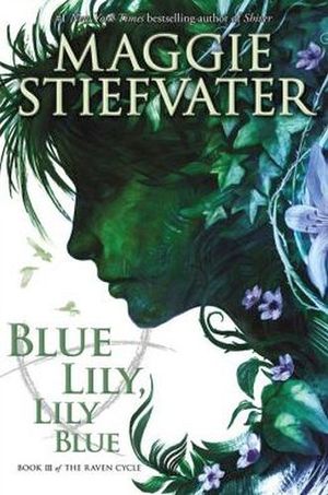 RAVEN CYCLE #3: BLUE LILY, LILY BLUE, THE