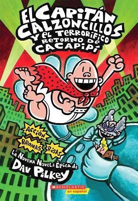 CAPITAN CALZONCILLOS #9: Y EL TERRORIFICO RETORNO DE CACAPIPI