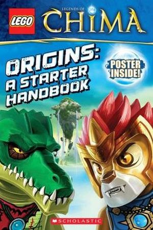 LEGO LEGENDS OF CHIMA: ORIGINS: A STARTER HANDBOOK