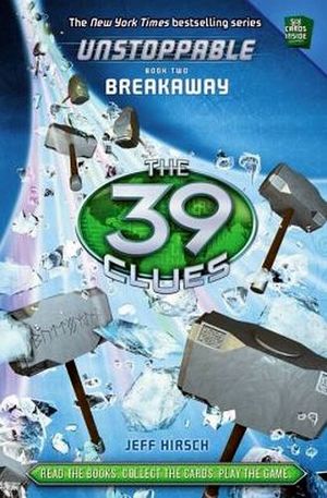 39 CLUES: UNSTOPPABLE BOOK 2: BREAKAWAY