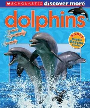 SCHOLASTIC DISCOVER MORE: DOLPHINS