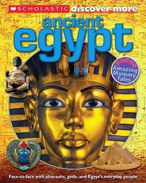 SCHOLASTIC DISCOVER MORE: ANCIENT EGYPT