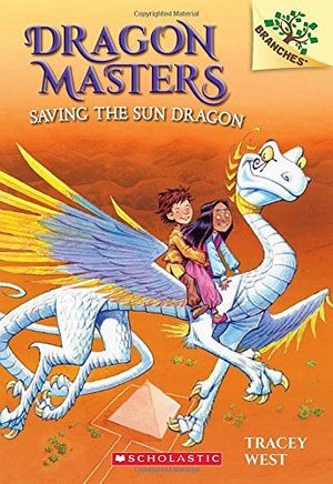 DRAGON MASTERS #2: SAVING THE SUN DRAGON (A BRANCHES BOOK)