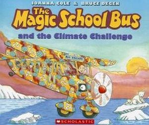 THE MAGIC SCHOOL BUS AND THE CLIMATE CHALLENGE