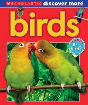 SCHOLASTIC DISCOVER MORE: BIRDS