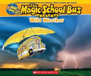 THE MAGIC SCHOOL BUS PRESENTS: WILD WEATHER