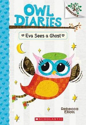 OWL DIARIES # 2: EVA SEES A GHOST