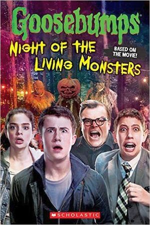 GOOSEBUMPS THE MOVIE: NIGHT OF THE LIVING MONSTERS