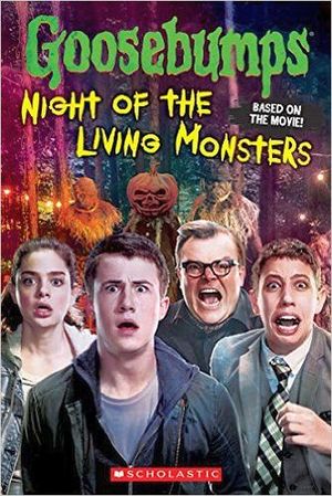 GOOSEBUMPS THE MOVIE: NIGHT OF THE LIVING MONSTERS