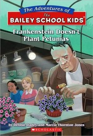 THE BAILEY SCHOOL KIDS #6: FRANKENSTEIN DOESN'T PLANT PETUNIAS