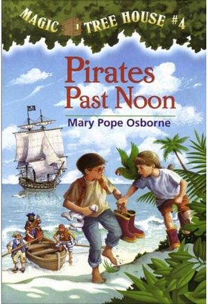 MAGIC TREE HOUSE #4: PIRATES PAST NOON