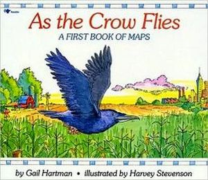 AS THE CROW FLIES: A FIRST BOOK OF MAPS