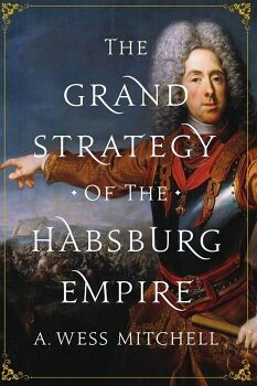 GRAND STRATEGY OF THE HABSBURG EMPIRE