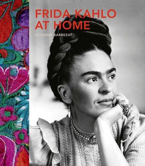 FRIDA KAHLO AT HOME