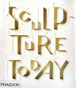 SCULPTURE TODAY (GF). COLLINS, JUDITH.. 9780714857633