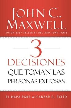 3 DECISIONES QUE TOMAN LAS PERSONAS EXITOSAS