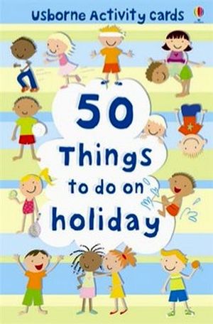 50 THINGS TO DO ON HOLIDAY ( USBORNE ACTIVITY CARDS )