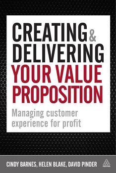 CREATING AND DELIVERING YOUR VALUE PROPOSITION