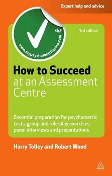 HOW TO SUCCEED AT AN ASSESSMENT CENTRE