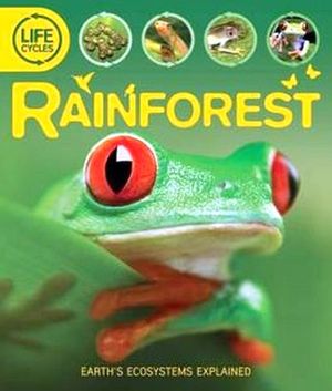 LIFE CYCLES: RAINFOREST