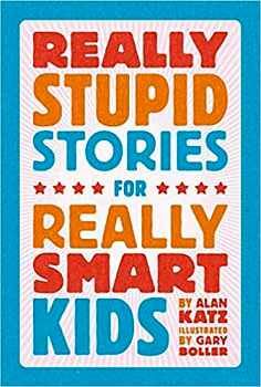 REALLY STUPID STORIES FOR REALLY SMART KIDS