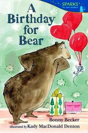 A BIRTHDAY FOR BEAR: CANDLEWICK SPARKS