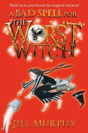 A BAD SPELL FOR THE WORST WITCH