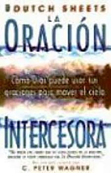 ORACIN INTERCESORA, LA -CMO DIOS PUEDE USAR SUS ORACIONES-