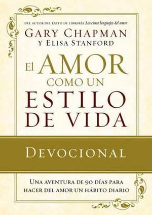 AMOR COMO UN ESTILO DE VIDA, EL -DEVOCIONAL-