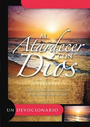 AL ATARDECER CON DIOS     (UN DEVOCIONARIO)