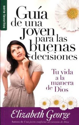 GUIA DE UNA JOVEN PARA LAS BUENAS DECISIONES (SERIE FAVORITOS)