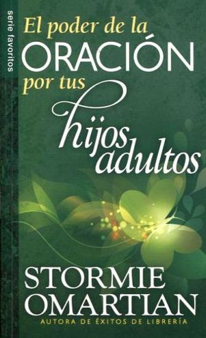 PODER DE LA ORACION POR TUS HIJOS ADULTOS, EL (SERIE FAVORITOS)