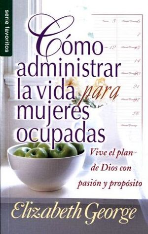 COMO ADMINISTRAR LA VIDA PARA MUJERES OCUPADAS (SERIE FAVORITOS)