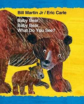 BABY BEAR, BABY BEAR, WHAT DO YOU SEE? -BOARD BOOK 8X10-