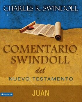 COMENTARIO SWINDOLL DEL NUEVO TESTAMENTO: JUAN