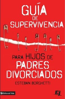 GUA DE SUPERVIVENCIA PARA HIJOS DE PADRES DIVORCIADOS
