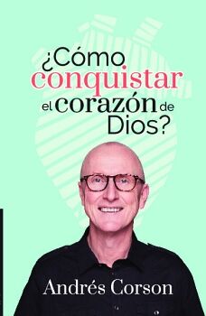 COMO CONQUISTAR EL CORAZN DE DIOS