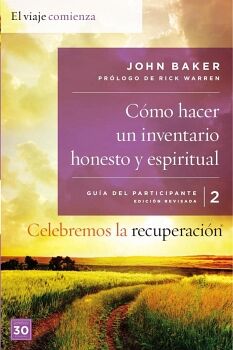 CELEBREMOS LA RECUPERACI�N GU�A 2: C�MO HACER UN INVENTARIO HONESTO Y ESPIRITUAL