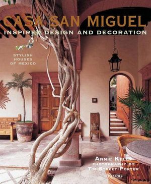 CASA SAN MIGUEL: INSPIRED DESIGN AND DECORATIONS