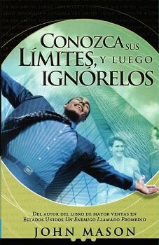 CONOZCA SUS L�MITES, Y LUEGO IGN�RELOS