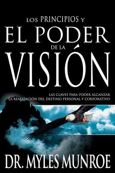 PRINCIPIOS Y EL PODER DE LA VISIN, LOS -LAS CLAVES PARA PODER-