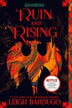 GRISHA TRILOGY # 3: RUIN AND RISING
